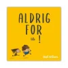 Aldrig for lille!