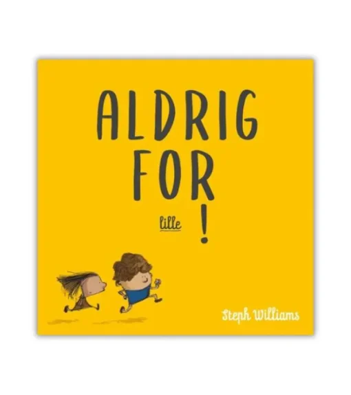 Aldrig for lille!