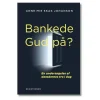 Bankede Gud på af Anne Mie Skak Johanson