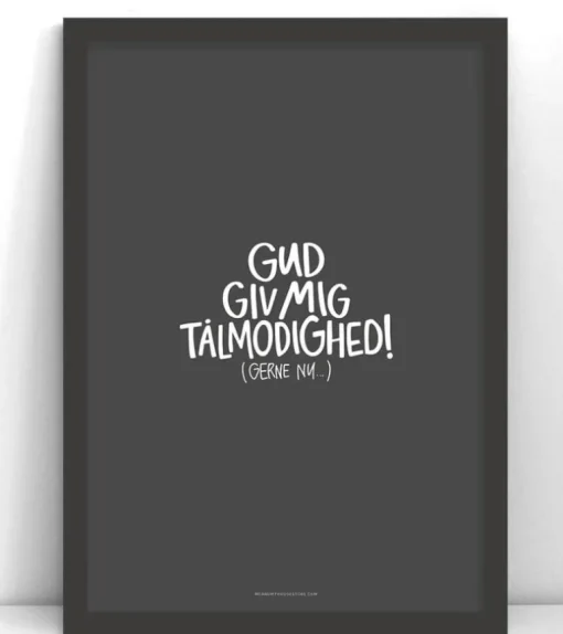 Plakat: Gud, giv mig tålmodighed! A4