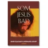 Som Jesus bad